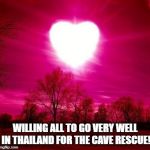 Thank you  | WILLING ALL TO GO VERY WELL IN THAILAND FOR THE CAVE RESCUE! | image tagged in thank you | made w/ Imgflip meme maker