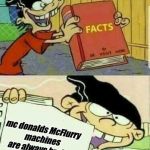 Double D Facts | mc donalds McFlurry machines are always broken | image tagged in double d facts | made w/ Imgflip meme maker