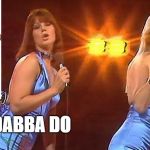 abba | ABBA DABBA DO | image tagged in abba | made w/ Imgflip meme maker