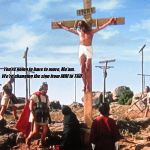 Jesus on the cross with roman changing the sign from INRI to TGIF. | You're going to have to move, Ma'am. We're changing the sign from INRI to TGIF. | image tagged in jesus on the cross with roman,tgif | made w/ Imgflip meme maker