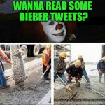 Not this time penny wise  | WANNA READ SOME BIEBER TWEETS? | image tagged in not this time penny wise | made w/ Imgflip meme maker