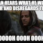 Jaqen H'ghar | A MAN HEARS WHAT HE WANTS TO HEAR AND DISREGARDS THE REST; OOOOH OOOH OOOH | image tagged in jaqen h'ghar | made w/ Imgflip meme maker