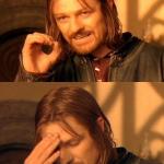 one does not simply facepalm meme