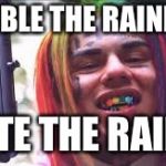Taste the rainbow | MUMBLE THE RAINBOW; TASTE THE RAINBOW | image tagged in 6ix9ine,gummo | made w/ Imgflip meme maker