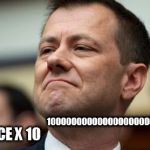 Strzok  | ARROGANCE X 10; 100000000000000000000000M | image tagged in strzok | made w/ Imgflip meme maker