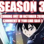 SAO | SEASON 3; COMING OUT IN OCTOBER 2018 COMMENT IF YOU LIKE SAO :) | image tagged in sao | made w/ Imgflip meme maker