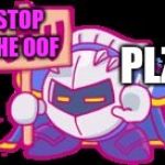 Meta Knight plz stop | STOP THE OOF; PLZ | image tagged in meta knight plz stop,oof,roblox,meta knight,kirby | made w/ Imgflip meme maker