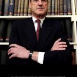 Robert Mueller | 32 INDICTMENTS WITH 5 GUILTY PLEAS; DON’T YOU THINK IT’S TIME TO PUT YOUR COUNTRY BEFORE YOUR POLITICS?? | image tagged in robert mueller,memes | made w/ Imgflip meme maker