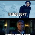 Yeah.... I’m dying inside now | WHAT’S THE THING MEN WANT IN A CLUB? PLEASE DON’T; BOOTY AND A BEAT | image tagged in han solo dad joke,booty,club,memes,beat,starwars | made w/ Imgflip meme maker