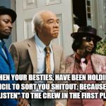 mr wong | WHEN YOUR BESTIES, HAVE BEEN HOLDING COUNCIL TO SORT YOU SHITOUT. BECAUSE "YOU NO LISTEN" TO THE CREW IN THE FIRST PLACE. | image tagged in mr wong | made w/ Imgflip meme maker