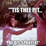 Thee Pit of Dis-sprayer | "'TIS THEE PIT... ...OF DIS SPRAYER!" | image tagged in amish,armpit,deodorant | made w/ Imgflip meme maker