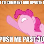 5400 away! | I NEED YOU TO COMMENT AND UPVOTE THIS MEME; TO PUSH ME PAST 300K! | image tagged in pinkie pie objection,memes,points,xanderbrony | made w/ Imgflip meme maker