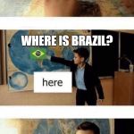 Where is | WHERE IS FRANCE? WHERE IS BRAZIL? WHERE IS SOVIET UNION? | image tagged in where is | made w/ Imgflip meme maker