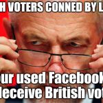 British voters conned by Labour | BRITISH VOTERS CONNED BY LABOUR; Labour used Facebook ads to deceive British voters | image tagged in corbyn eww,party of haters,communist socialist,momentum students,mcdonnell abbott,can't trust labour | made w/ Imgflip meme maker