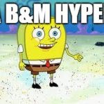 normal spongebob | A B&M HYPER | image tagged in normal spongebob | made w/ Imgflip meme maker
