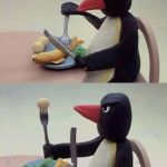 Pingu's Dad | YUM, YUM, FISHY; WTF IS THIS? | image tagged in pingu | made w/ Imgflip meme maker