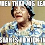 Salty Old Lady | WHEN THAT 70S  LEAD; STARTS TO KICK IN | image tagged in salty old lady,memes,70s,1970s,1970's,death | made w/ Imgflip meme maker