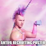 Unicorn MAN | ANTIFA RECRUITING POSTER | image tagged in memes,unicorn man | made w/ Imgflip meme maker