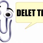 delet this | DELET THIS | image tagged in clippy,delet this | made w/ Imgflip meme maker