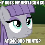 The icon point system is weird! | WHY DOES MY NEXT ICON COME; AT 340,000 POINTS? | image tagged in maud is interested,memes,icons,points,xanderbrony | made w/ Imgflip meme maker
