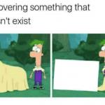 discovering something that doesnt exist