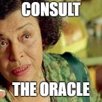 oracle matrix | CONSULT; THE ORACLE | image tagged in oracle matrix | made w/ Imgflip meme maker