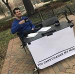 You cant change my mind