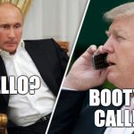 Late Night Booty call at the WH | BOOTY CALL! HELLO? | image tagged in putin/trump phone call | made w/ Imgflip meme maker