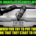 Hey Girl..... | EVERY GIRL WANTS TO BE SWEPT OFF HER FEET; IT'S WHEN YOU TRY TO PUT THEM IN THE TRUNK THAT THEY START TO FREAK OUT | image tagged in the hooker in the trunk of my car,memes,funny,feet | made w/ Imgflip meme maker