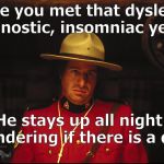 Ladies and Gentlemen, STEVEN WRIGHT! | Have you met that dyslexic, agnostic, insomniac yet? He stays up all night   wondering if there is a dog? | image tagged in steven wright,dyslexic agnostic insomniac,up all night,wondering if there is an imgflip,up all night wondering if there is a dou | made w/ Imgflip meme maker