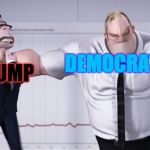 Democrats and Trump | DEMOCRATS; TRUMP | image tagged in triggered mr incredible,democrats,trump,memes | made w/ Imgflip meme maker