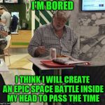 Lonely George Lucas | I'M BORED; I THINK I WILL CREATE AN EPIC SPACE BATTLE INSIDE MY HEAD TO PASS THE TIME | image tagged in lonely george lucas | made w/ Imgflip meme maker