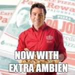 Papa John Ambien | NOW WITH; EXTRA AMBIEN | image tagged in papa john ambien,pizza,john,racist,ambien,roseanne barr | made w/ Imgflip meme maker