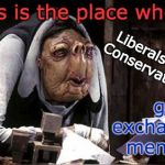 Hitchhikers Guide | This is the place where; Liberals and Conservatives; go to exchange memes! | image tagged in hitchhikers guide | made w/ Imgflip meme maker