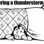 Pathetic, huh? | Me during a thunderstorm | image tagged in hiding | made w/ Imgflip meme maker