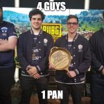#TheChiefs#PGI2018 | 4 GUYS; 1 PAN | image tagged in thechiefspgi2018 | made w/ Imgflip meme maker