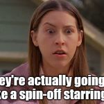 Sue Heck  | They're actually going to make a spin-off starring ME! | image tagged in sue heck,eden sher,the middle,tv sitcom spin-offs,love her,not sure how i feel about a spin-off though | made w/ Imgflip meme maker