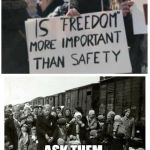 Freedom or Safety | ASK THEM | image tagged in freedom or safety,concentration camp,safe space,freedom,rights,independence | made w/ Imgflip meme maker