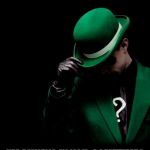 The Riddler | RIDDLE ME THIS, I'M ALWAYS IN YOU, SOMETIMES ON YOU; IF I SURROUND YOU I CAN KILL YOU. WHAT AM I? | image tagged in the riddler | made w/ Imgflip meme maker