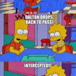 Simpson Radio Disappointment 2 | BENGALS WITH A CHANCE TO ADVANCE IN THE PLAYOFFS; DALTON DROPS BACK TO PASS! INTERCEPTED!! | image tagged in simpson radio disappointment 2 | made w/ Imgflip meme maker