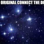 stars | THE ORIGINAL CONNECT THE DOTS: | image tagged in stars | made w/ Imgflip meme maker
