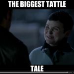ouat memes | THE BIGGEST TATTLE; TALE | image tagged in ouat memes | made w/ Imgflip meme maker