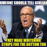 Mis-Matched Teeth Found to Cause Lying | SOMEONE SHOULD TELL GIULIANI; THEY MAKE WHITENING STRIPS FOR THE BOTTOM TOO | image tagged in rudy giuliani,teeth,lying,liar | made w/ Imgflip meme maker