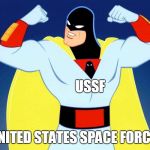 Space Ghost | USSF; UNITED STATES SPACE FORCE! | image tagged in space ghost | made w/ Imgflip meme maker