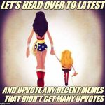 If you see a good meme that didn't get that many upvotes, feel free to put a link to it in the comments. | LET'S HEAD OVER TO LATEST; AND UPVOTE ANY DECENT MEMES THAT DIDN'T GET MANY UPVOTES | image tagged in wonder woman,memes,latest,imgflip,upvotes,improve imgflip together | made w/ Imgflip meme maker