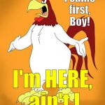 Foghorn Leghorn is sharp mentally but he doesn't split philosophical hairs, I say hairs, Boy! The ROOSTER came first! | Of course I came first, Boy! I'm HERE, ain't I | image tagged in foghorn leghorn,philosophy,j'ever wonder,hair splitting,chicken or the egg,douglie | made w/ Imgflip meme maker