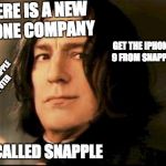 Severus snape smirking | THERE IS A NEW PHONE COMPANY; GET THE IPHONE 9 FROM SNAPPLE; GET YOUR SNAPPLE COMPUTER; ITS CALLED SNAPPLE | image tagged in severus snape smirking | made w/ Imgflip meme maker