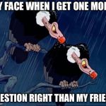 Disney Cartoon Vulture | MY FACE WHEN I GET ONE MORE; QUESTION RIGHT THAN MY FRIEND | image tagged in disney cartoon vulture | made w/ Imgflip meme maker