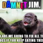 Dammit Jim | A; M; T; N; D; I | image tagged in dammit jim | made w/ Imgflip meme maker