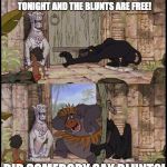 The Jungle Book | EY MAN, I'M HOSTING A HOUSE PARTY TONIGHT AND THE BLUNTS ARE FREE! DID SOMEBODY SAY BLUNT?! | image tagged in the jungle book | made w/ Imgflip meme maker
